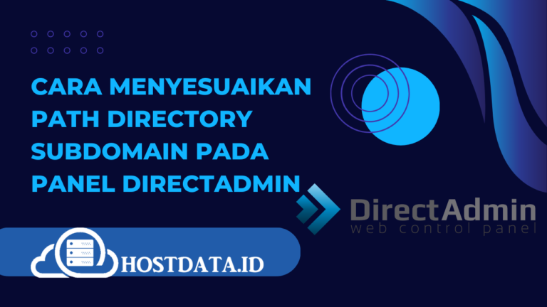 Cara Menyesuaikan Path Directory Subdomain Pada Panel DirectAdmin