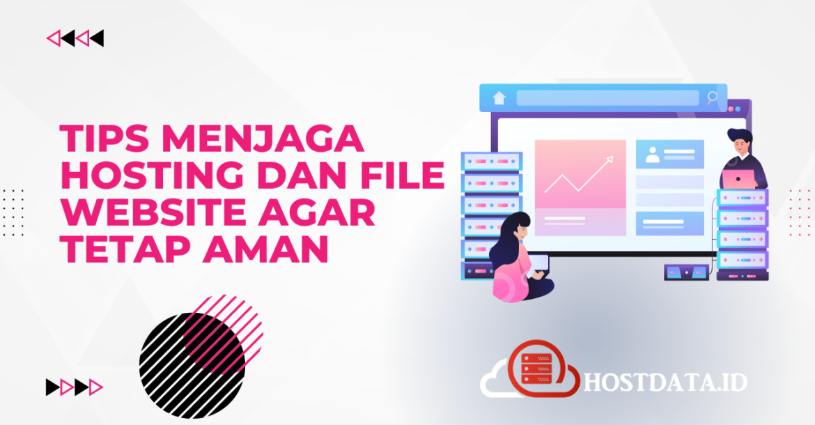 Tips Menjaga Hosting dan File Website Agar Tetap Aman