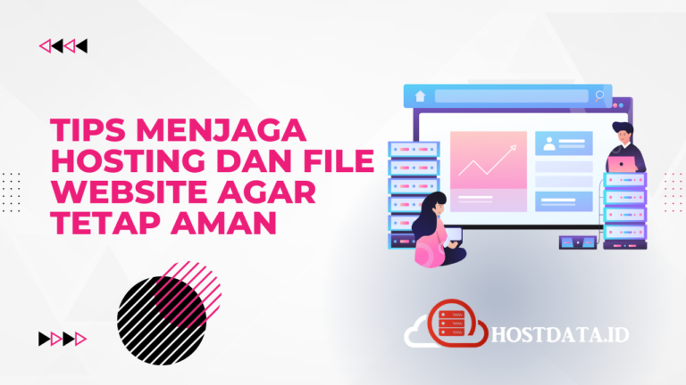 Tips Menjaga Hosting dan File Website Agar Tetap Aman