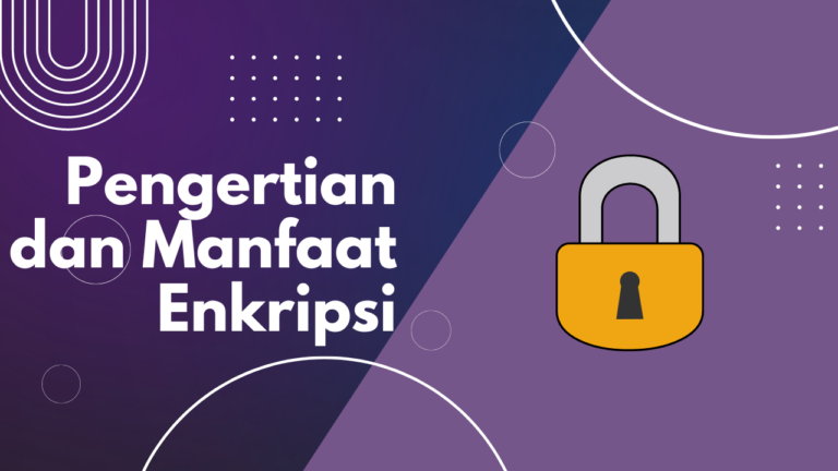 Pengertian dan Manfaat Enkripsi