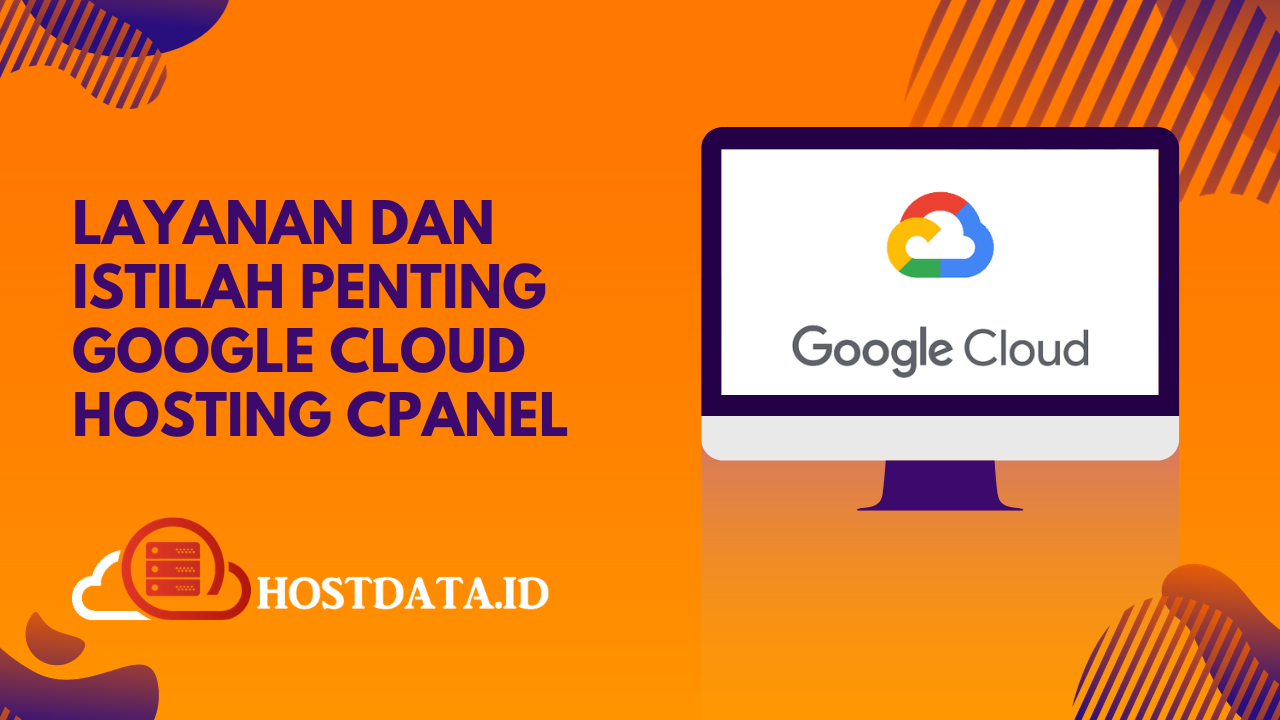 Layanan dan Istilah Penting Google Cloud Hosting cPanel
