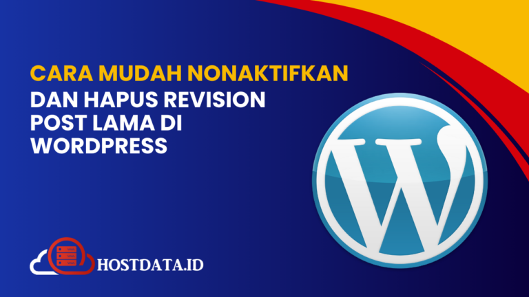 Cara Mudah Nonaktifkan dan Hapus Revision Post Lama di WordPress