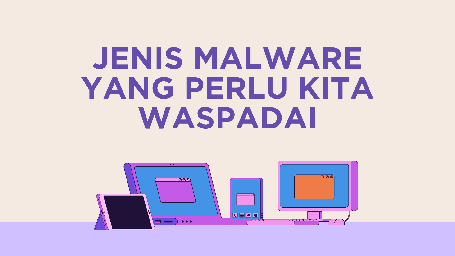 Jenis Malware yang Perlu Kita Waspadai